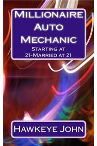 Millionaire Auto Mechanic -Starting at 21-Married at 21