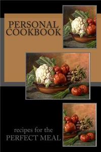 PERSONAL COOKBOOK Recipes for the Perfect Meal