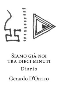 Siamo GiÃ  Noi Tra Dieci Minuti: Diario