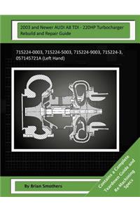 2003 and Newer AUDI A8 TDI - 220HP Turbocharger Rebuild and Repair Guide