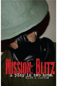 Mission: Blitz: A play in two acts.