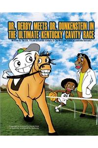 Dr. Derby meets Dr. Dunkenstein?in the Ultimate Kentucky Cavity Race