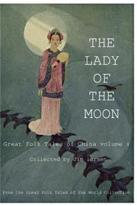 Lady of the Moon: Great Folk Tales of China vol.1