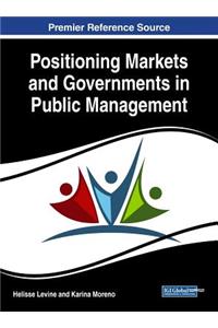 Positioning Markets and Governments in Public Management