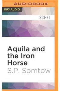 Aquila and the Iron Horse