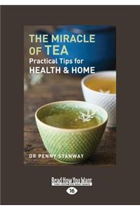 The Miracle of Tea: Practical Tips for Health and Home (Large Print 16pt)