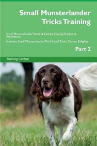 Small Munsterlander Tricks Training Small Munsterlander Tricks & Games Training Tracker & Workbook. Includes: Small Munsterlander Multi-Level Tricks, Games & Agility. Part 2