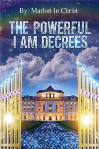 The Powerful I Am Decrees