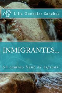 INMIGRANTES... Un camino lleno de espinas.