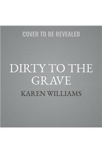 Dirty to the Grave Lib/E
