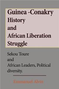 Guinea -Conakry History and African Liberation Struggle