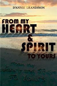From My Heart and Spirit to Yours
