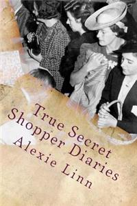 True Secret Shopper Diaries