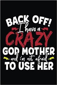 Back Off I Have A Crazy God Mother And I'm Not Afraid To Use Her