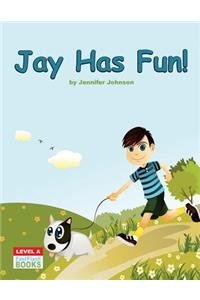 Jay Has Fun!