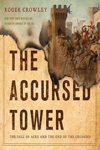 Accursed Tower Lib/E: The Fall of Acre and the End of the Crusades