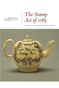 The Stamp Act of 1765: A History in Documents