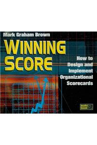 Winning Score: How to Design and Implement Organizational Scorecards