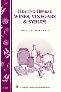 Healing Herbal Wines, Vinegars & Syrups
