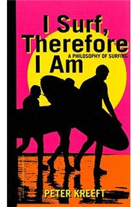 I Surf, Therefore I Am – A Philosophy of Surfing