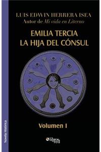 Emilia Tercia, La Hija del Consul. Volumen I