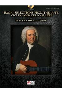 Bach - Selections from the Lute, Violin, and Cello Suites for Easy Classical Guitar