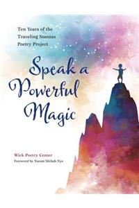 Speak a Powerful Magic