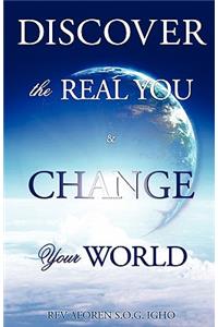 Discover the Real You & Change Your World