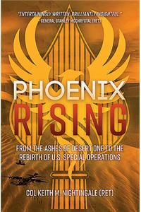 Phoenix Rising: From the Ashes of Desert One to the Rebirth of U.S. Special Operations