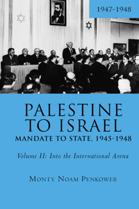 Palestine to Israel: Mandate to State, 1945-1948 (Volume II)