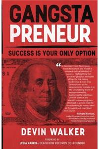 Gangstapreneur: Success Is Your Only Option