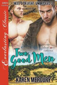 Two Good Men [Hell's Delight: Unbridled 3] (Siren Pubishing Everlasting Classic Manlove)