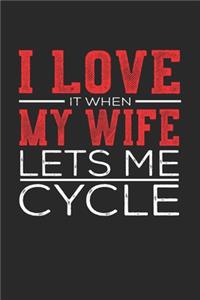 I Love It When My Wife Lets Me Cycle