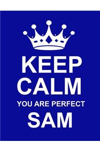 Keep Calm You Are Perfect Sam