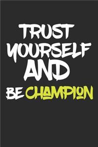trust yourself and be CHAMPION