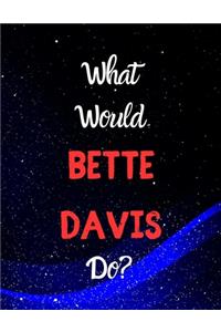 What would Bette Davis do?