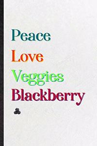 Peace Love Veggies Blackberry