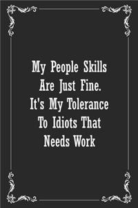 My People Skills Are Just Fine. It's My Tolerance to Idiots that needs Work
