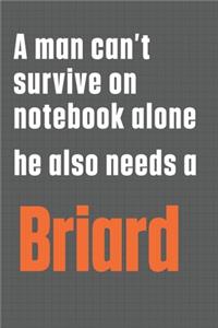 A man can't survive on notebook alone he also needs a Briard