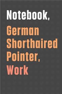 Notebook, German Shorthaired Pointer, Work