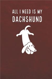 All I need is my Dachshund