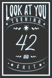Look At You Turning 42 And Shit
