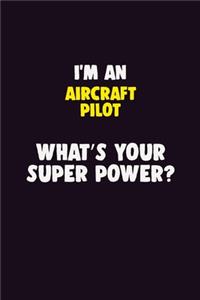 I'M An Aircraft Pilot, What's Your Super Power?