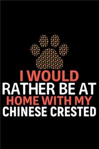 I Would Rather Be at Home with My Chinese Crested