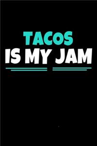 Tacos Is My Jam