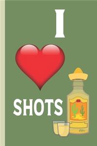 I love Shots