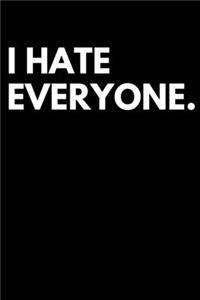 I Hate Everyone: Introvert Lined Journal/Blank Notebook/Diary 200 Pages 6x9