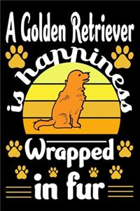 A Golden Retriever Is Happiness Wrapped In Fur