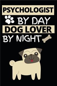 Psychologist By Day Dog Lover By Night
