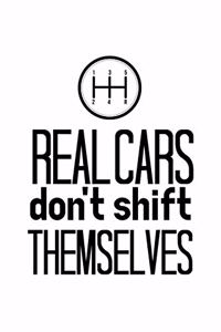 Real Cars Don't Shift Themselves